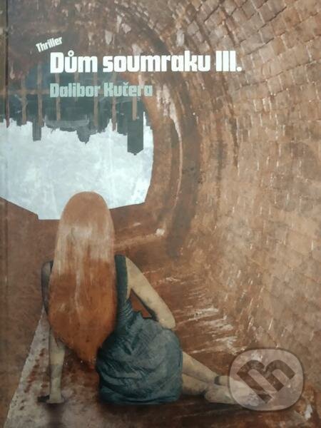 E-kniha: Dům soumraku 3 (Dalibor Kučera). E-knihy jedou E-kniha: Dům soumraku 3 (Dalibor Kučera). E-knihy jedou