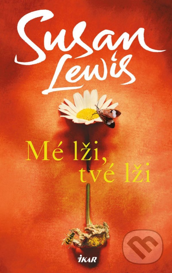 Kniha: Mé lži, tvé lži (Susan Lewis). Ikar CZ, 2021 Kniha: Mé lži, tvé lži (Susan Lewis). Ikar CZ, 2021