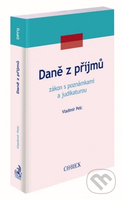 Kniha: Daně z příjmů (Vladimír Pelc). C. H. Beck, 2021 Kniha: Daně z příjmů (Vladimír Pelc). C. H. Beck, 2021