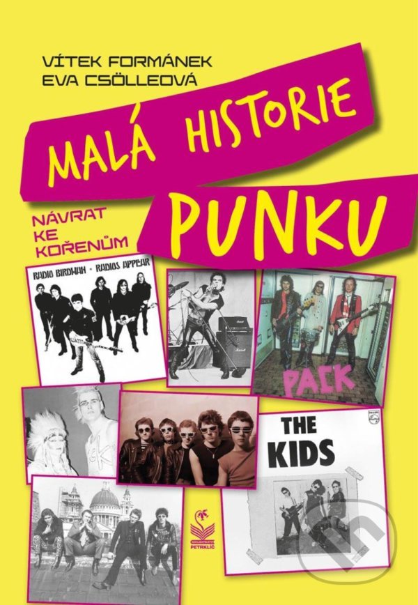 Kniha: Malá historie punku (Eva Csölleová a Vítek Formánek). Petrklíč, 2021 Kniha: Malá historie punku (Eva Csölleová a Vítek Formánek). Petrklíč, 2021