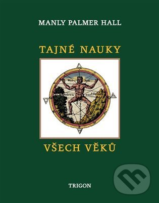 Kniha: Tajné nauky všech věků (Manley Palmer Hall). Trigon, 2021 Kniha: Tajné nauky všech věků (Manley Palmer Hall). Trigon, 2021