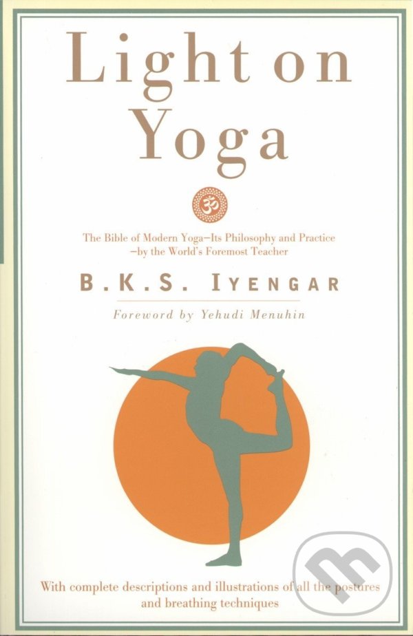 Kniha: Light on Yoga (B.K.S. Iyengar). Schocken, 1995 Kniha: Light on Yoga (B.K.S. Iyengar). Schocken, 1995