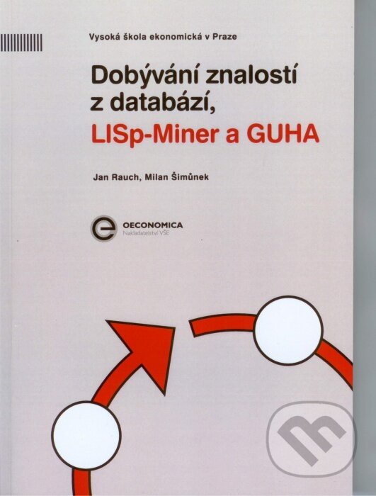 Kniha: Dobývání znalostí z databází, LISp - Miner a GUHA (Jan Rauch a Milan Šimůnek). Oeconomica, 2014 Kniha: Dobývání znalostí z databází, LISp - Miner a GUHA (Jan Rauch a Milan Šimůnek). Oeconomica, 2014