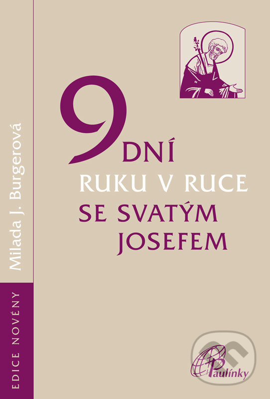 Kniha: 9 dní ruku v ruce se svatým Josefem (Milada Jiřina Burgerová). Paulínky, 2021 Kniha: 9 dní ruku v ruce se svatým Josefem (Milada Jiřina Burgerová). Paulínky, 2021