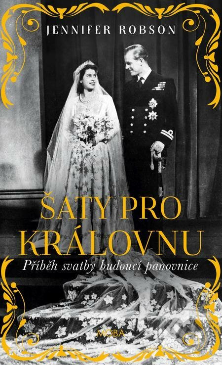 E-kniha: Šaty pro královnu (Jennifer Robson). Moba, 2021 E-kniha: Šaty pro královnu (Jennifer Robson). Moba, 2021