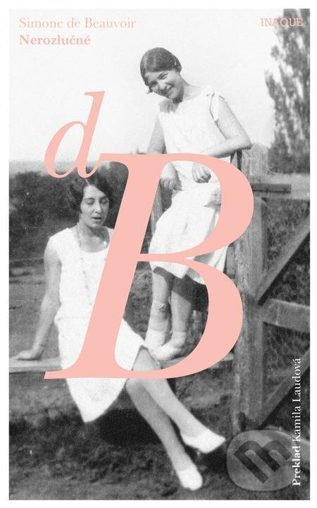 E-kniha: Nerozlučné (Simone de Beauvoir). Inaque, 2021 E-kniha: Nerozlučné (Simone de Beauvoir). Inaque, 2021