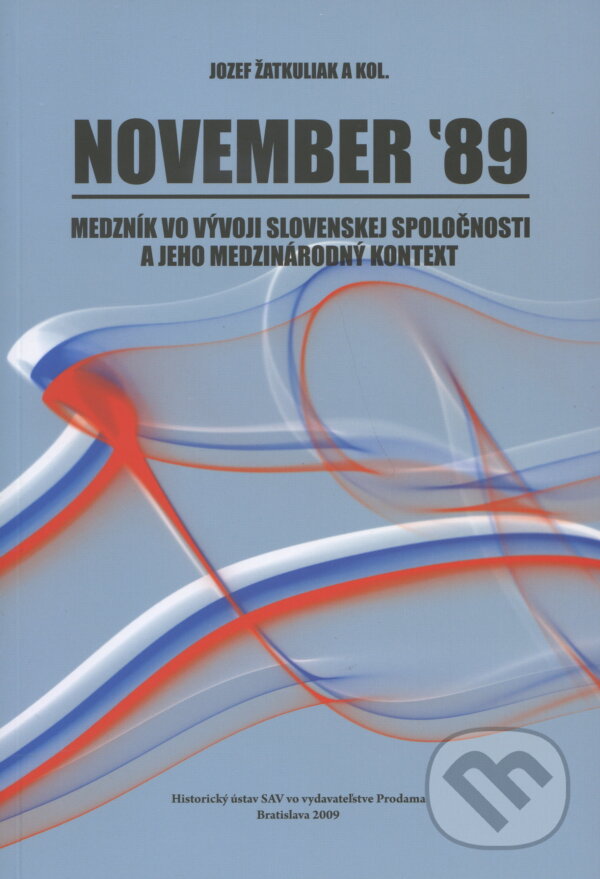 Kniha: November '89. (Jozef Žatkuliak a kolektiv). Prodama, 2009 Kniha: November '89. (Jozef Žatkuliak a kolektiv). Prodama, 2009