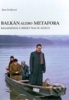 Kniha: Balkán alebo metafora (Jana Dudková). Slovenský filmový ústav, 2008 Kniha: Balkán alebo metafora (Jana Dudková). Slovenský filmový ústav, 2008