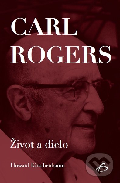 Kniha: Carl Rogers - Život a dielo (Howard Kirschenbaum). Vydavateľstvo F, 2021 Kniha: Carl Rogers - Život a dielo (Howard Kirschenbaum). Vydavateľstvo F, 2021