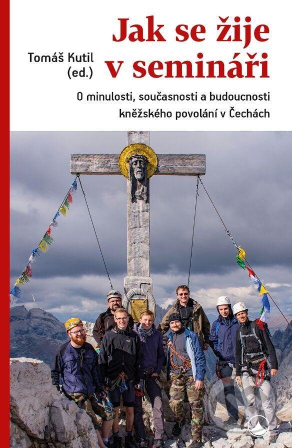Kniha: Jak se žije v semináři (Tomáš Kutil). Karmelitánské nakladatelství, 2021 Kniha: Jak se žije v semináři (Tomáš Kutil). Karmelitánské nakladatelství, 2021