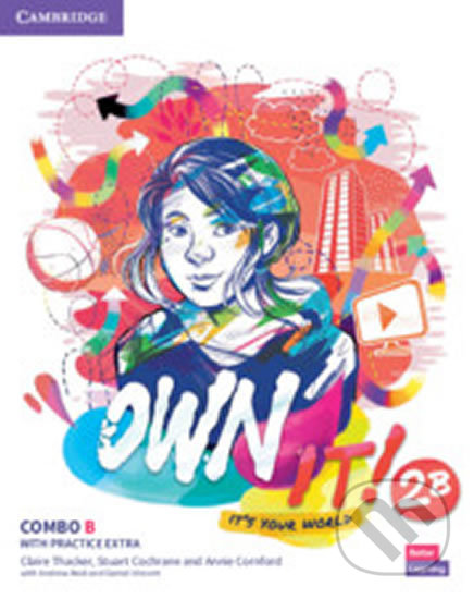 Kniha: Own it! 2: Combo B Student´s Book and Workbook with Practice Extra (Claire Thacker). Cambridge University Press, 2020 Kniha: Own it! 2: Combo B Student´s Book and Workbook with Practice Extra (Claire Thacker). Cambridge University Press, 2020