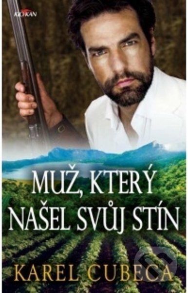 Kniha: Muž, který našel svůj stín (Karel Cubeca). Alpress, 2021 Kniha: Muž, který našel svůj stín (Karel Cubeca). Alpress, 2021