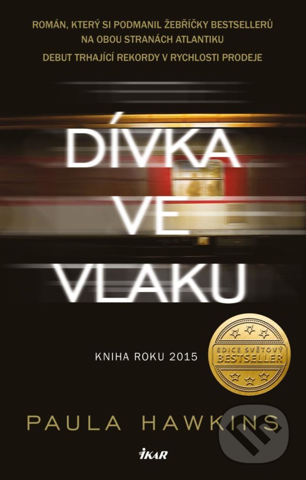 Kniha: Dívka ve vlaku (Paula Hawkins). Ikar CZ, 2021 Kniha: Dívka ve vlaku (Paula Hawkins). Ikar CZ, 2021