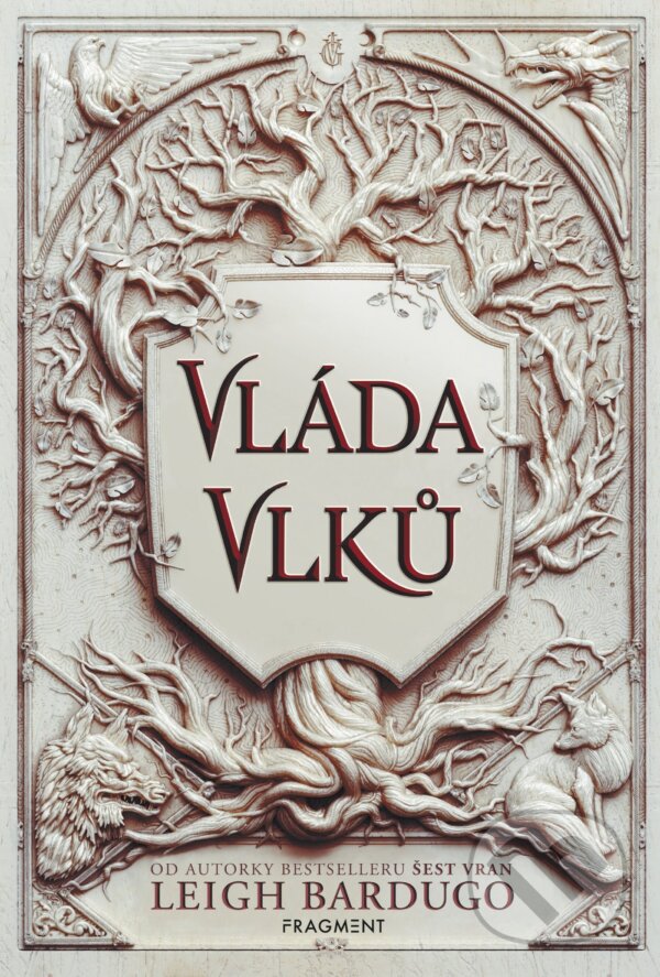 E-kniha: Vláda vlků (Leigh Bardugo). Nakladatelství Fragment, 2021 E-kniha: Vláda vlků (Leigh Bardugo). Nakladatelství Fragment, 2021