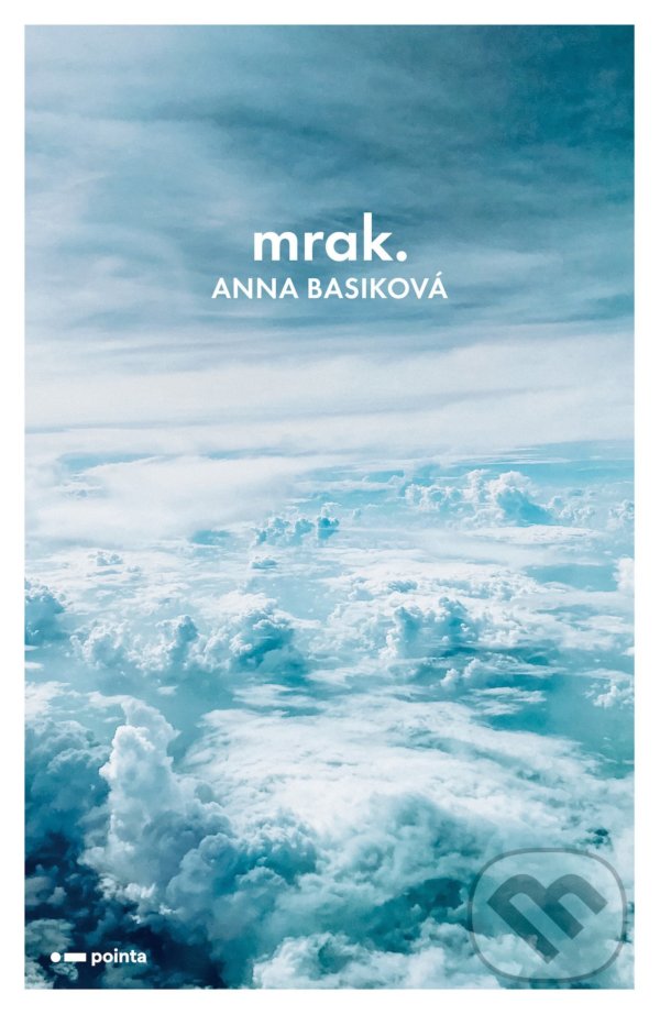 Kniha: Mrak (Anna Basiková). Pointa, 2021 Kniha: Mrak (Anna Basiková). Pointa, 2021