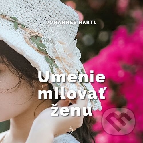 Kniha: Umenie milovať ženu (Johannes Hartl). Redemptoristi - Slovo medzi nami, 2021 Kniha: Umenie milovať ženu (Johannes Hartl). Redemptoristi - Slovo medzi nami, 2021