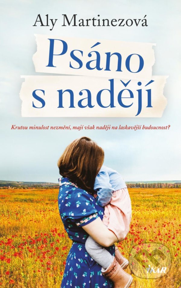 Kniha: Psáno s nadějí (Aly Martinez). Ikar CZ, 2021 Kniha: Psáno s nadějí (Aly Martinez). Ikar CZ, 2021