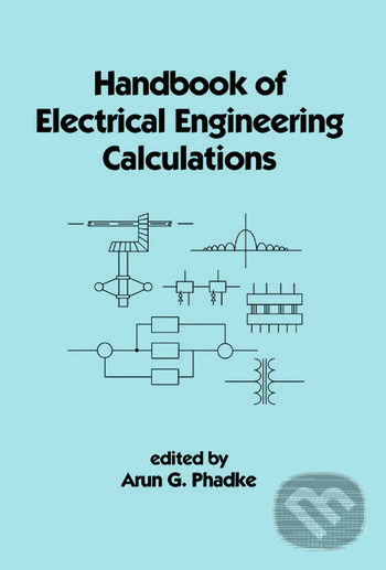 Kniha: Handbook of Electrical Engineering Calculations (Arun G. Phadke). Taylor & Francis Books, 1995 Kniha: Handbook of Electrical Engineering Calculations (Arun G. Phadke). Taylor & Francis Books, 1995