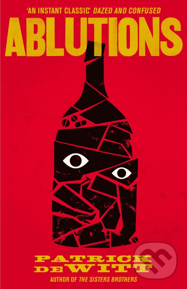 Kniha: Ablutions (Patrick deWitt). Granta Books, 2012 Kniha: Ablutions (Patrick deWitt). Granta Books, 2012