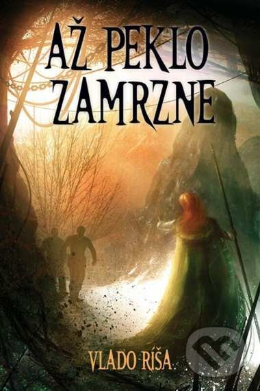 Kniha: Až peklo zamrzne (Vlado Ríša). Triton, 2007 Kniha: Až peklo zamrzne (Vlado Ríša). Triton, 2007