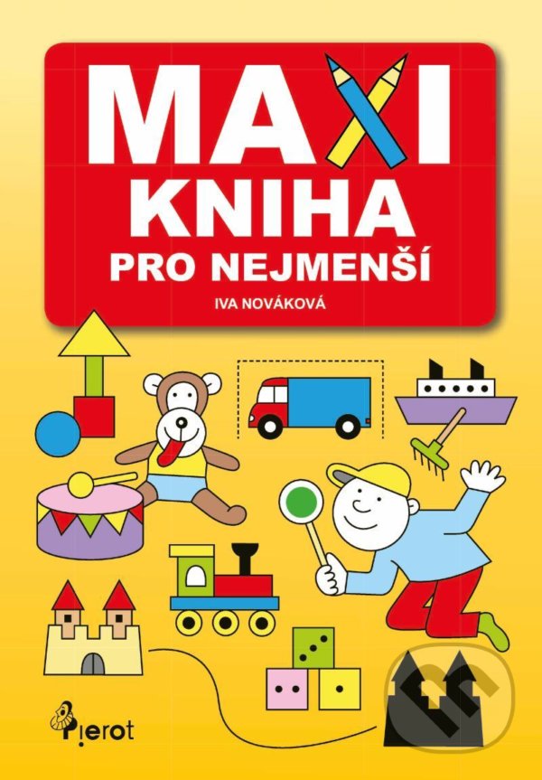 Kniha: Maxikniha pro nejmenší (Iva Nováková). Pierot, 2021 Kniha: Maxikniha pro nejmenší (Iva Nováková). Pierot, 2021