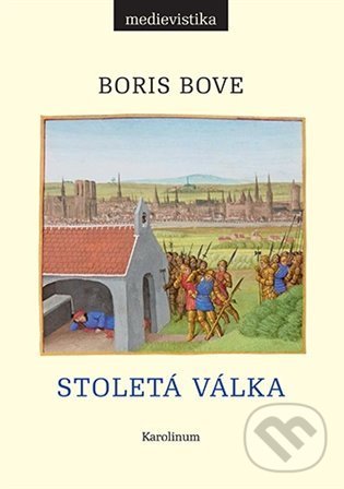 Kniha: Stoletá válka (Boris Bove). Karolinum, 2021 Kniha: Stoletá válka (Boris Bove). Karolinum, 2021