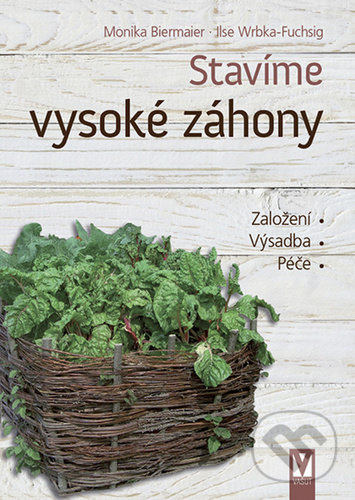 Kniha: Stavíme vysoké záhony (Ilse Wrbka-Fuchsig a Monika Biermaier). Vašut, 2021 Kniha: Stavíme vysoké záhony (Ilse Wrbka-Fuchsig a Monika Biermaier). Vašut, 2021