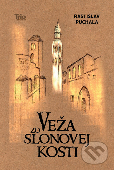 Kniha: Veža zo slonovej kosti (Rastislav Puchala). Trio Publishing, 2021 Kniha: Veža zo slonovej kosti (Rastislav Puchala). Trio Publishing, 2021