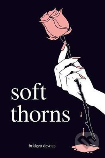 Kniha: Soft Thorns (Bridgett Devoue). Andrews McMeel, 2018 Kniha: Soft Thorns (Bridgett Devoue). Andrews McMeel, 2018