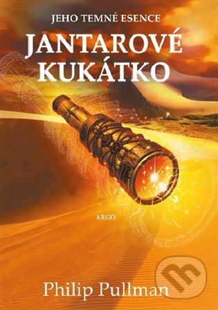 E-kniha: Jantarové kukátko (Philip Pullman). Argo, 2021 E-kniha: Jantarové kukátko (Philip Pullman). Argo, 2021