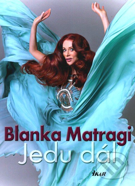 Kniha: Jedu dál (Blanka Matragi). Ikar CZ, 2011 Kniha: Jedu dál (Blanka Matragi). Ikar CZ, 2011
