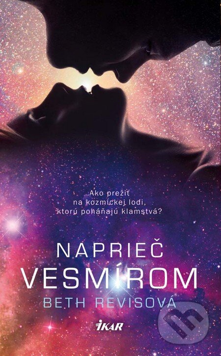 Kniha: Naprieč vesmírom (Beth Revis). Ikar, 2011 Kniha: Naprieč vesmírom (Beth Revis). Ikar, 2011