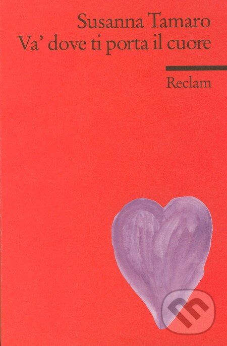 Kniha: Va dove ti porta il cuore (Susanna Tamaro). Reclam, 2008 Kniha: Va dove ti porta il cuore (Susanna Tamaro). Reclam, 2008