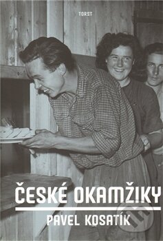 Kniha: České okamžiky (Pavel Kosatík). Torst, 2011 Kniha: České okamžiky (Pavel Kosatík). Torst, 2011