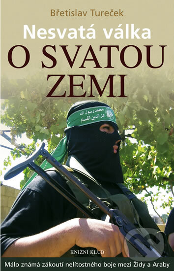 Kniha: Nesvatá válka o svatou zemi (Břetislav Tureček). Knižní klub, 2011 Kniha: Nesvatá válka o svatou zemi (Břetislav Tureček). Knižní klub, 2011