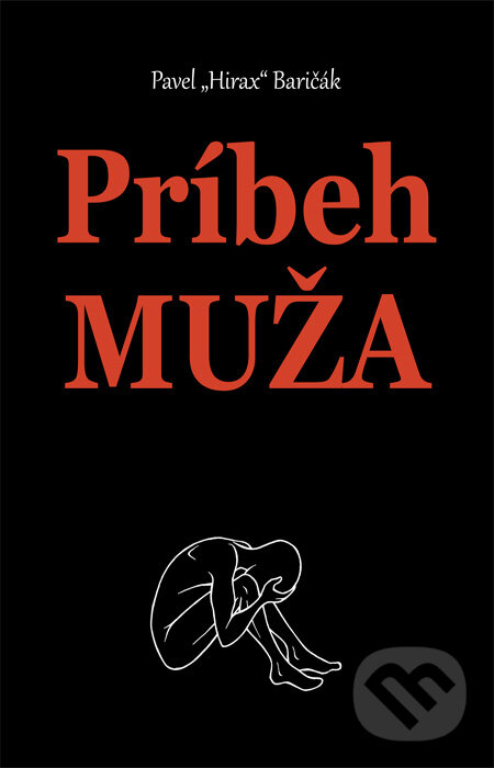 Kniha: Príbeh muža (Pavel Hirax Baričák). HladoHlas, 2011 Kniha: Príbeh muža (Pavel Hirax Baričák). HladoHlas, 2011