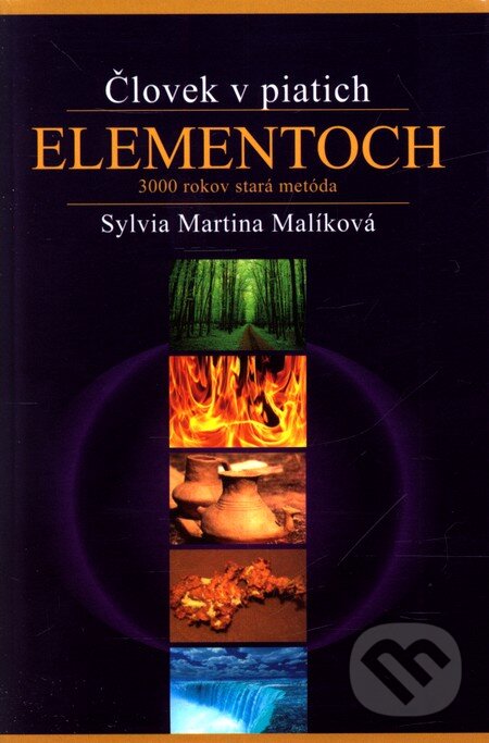 Kniha: Človek v piatich elementoch: 3000 rokov stará metóda (Sylvia Martina Malíková). Astrologická poradna, 2011 Kniha: Človek v piatich elementoch: 3000 rokov stará metóda (Sylvia Martina Malíková). Astrologická poradna, 2011