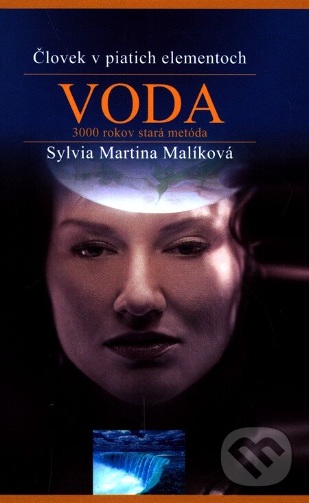 Kniha: Človek v piatich elementoch: Voda (Sylvia Martina Malíková). Astrologická poradna, 2011 Kniha: Človek v piatich elementoch: Voda (Sylvia Martina Malíková). Astrologická poradna, 2011