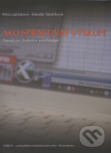 Kniha: Ako spracovať výskum (Klaudia Tabačková a Petra Lajčiaková). Verbum, 2010 Kniha: Ako spracovať výskum (Klaudia Tabačková a Petra Lajčiaková). Verbum, 2010