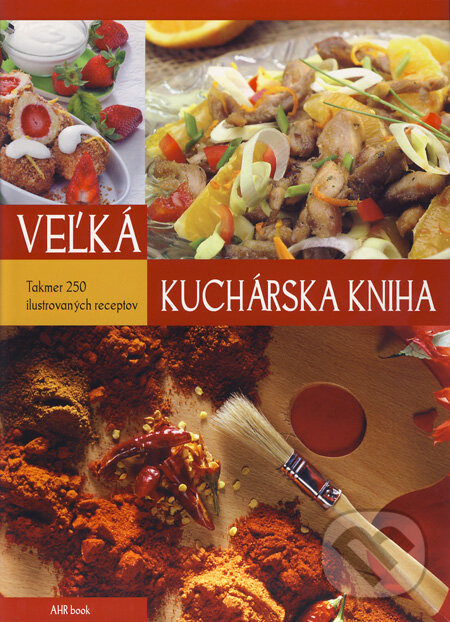 Kniha: Veľká kuchárska kniha (András Gabula a Monika Halmos). AHR book, 2011 Kniha: Veľká kuchárska kniha (András Gabula a Monika Halmos). AHR book, 2011