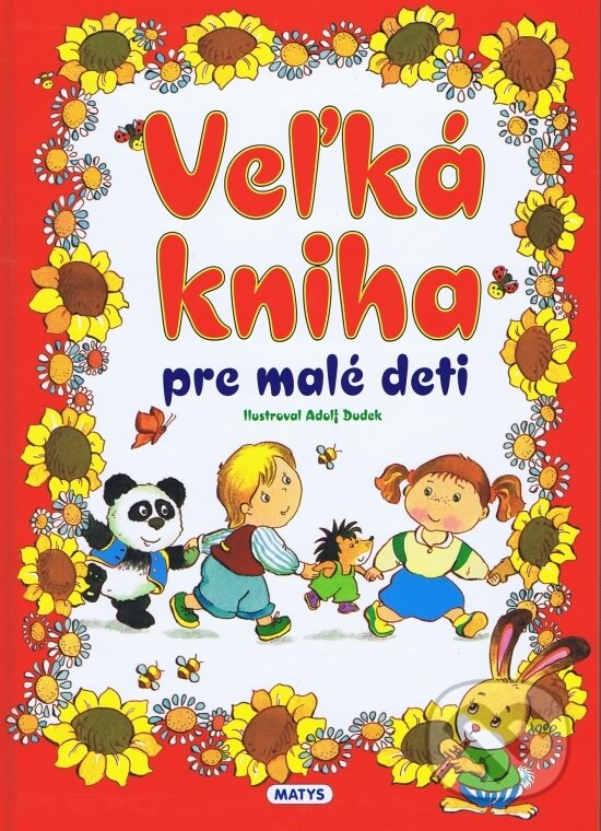 Kniha: Veľká kniha pre malé deti (Adolf Dudek). Matys, 2011 Kniha: Veľká kniha pre malé deti (Adolf Dudek). Matys, 2011