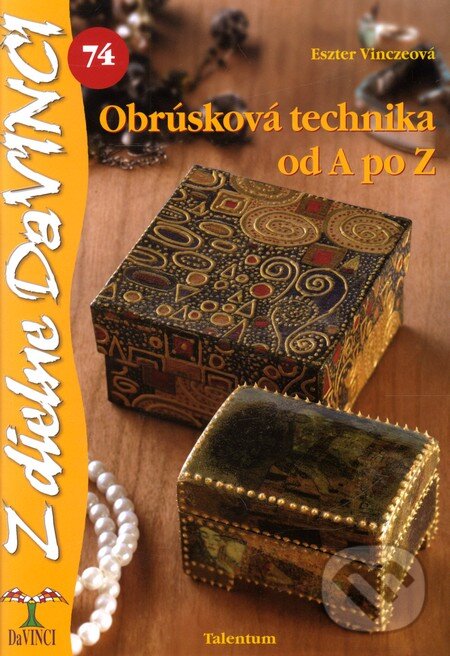 Kniha: Obrúsková technika od A po Z (Eszter Vinczeová). Talentum, 2011 Kniha: Obrúsková technika od A po Z (Eszter Vinczeová). Talentum, 2011
