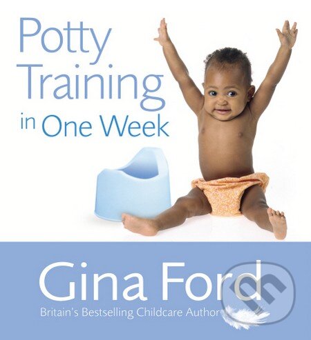 Kniha: Potty Training in One Week (Gina Ford). Vermilion, 2006 Kniha: Potty Training in One Week (Gina Ford). Vermilion, 2006
