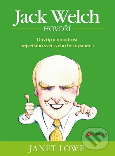 Kniha: Jack Welch hovoří (Janet Lowe). Edika, 2011 Kniha: Jack Welch hovoří (Janet Lowe). Edika, 2011