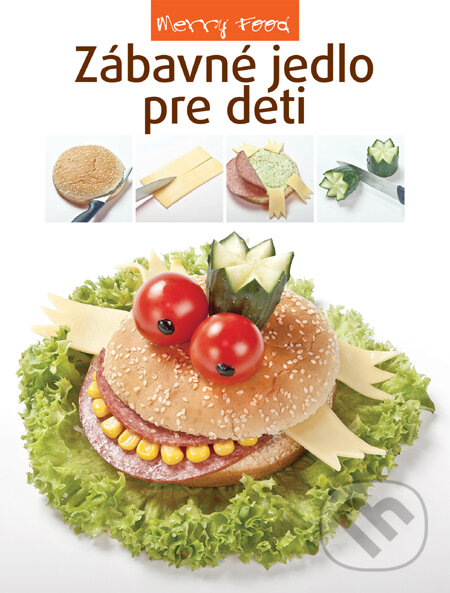 Kniha: Zábavné jedlo pre deti (Slovart). Slovart, 2012 Kniha: Zábavné jedlo pre deti (Slovart). Slovart, 2012