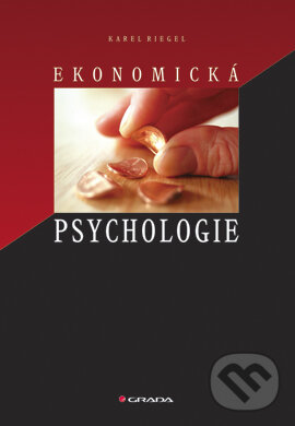 E-kniha: Ekonomická psychologie (Karel Riegel). Grada, 2007 E-kniha: Ekonomická psychologie (Karel Riegel). Grada, 2007
