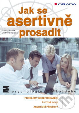 E-kniha: Jak se asertivně prosadit (Radkin Honzák a Vladimíra Novotná). Grada, 2006 E-kniha: Jak se asertivně prosadit (Radkin Honzák a Vladimíra Novotná). Grada, 2006