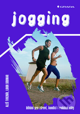 E-kniha: Jogging (Aleš Tvrzník a Libor Soumar). Grada, 2004 E-kniha: Jogging (Aleš Tvrzník a Libor Soumar). Grada, 2004