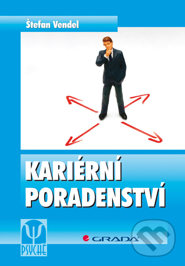 E-kniha: Kariérní poradenství (Štefan Vendel). Grada, 2008 E-kniha: Kariérní poradenství (Štefan Vendel). Grada, 2008