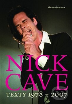 Kniha: Texty 1978 – 2007 (Nick Cave). Volvox Globator, 2012 Kniha: Texty 1978 – 2007 (Nick Cave). Volvox Globator, 2012